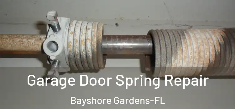 Garage Door Spring Repair Bayshore Gardens-FL