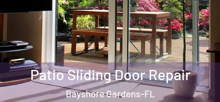 Patio Sliding Door Repair Bayshore Gardens-FL