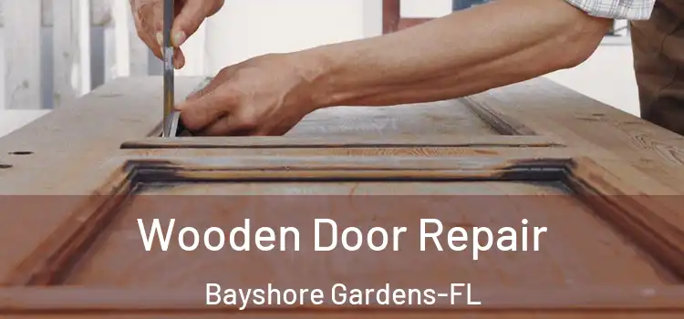 Wooden Door Repair Bayshore Gardens-FL